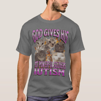 God Gives His Most Powerful Autism Funny Cat Meme T-Shirt
