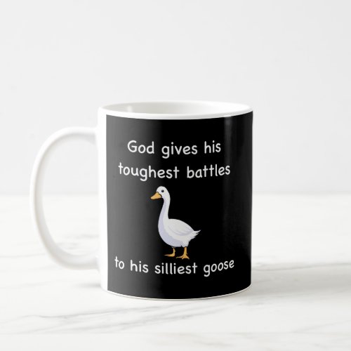 God Gives His Toughest Battles To His Silliest Goo Coffee Mug