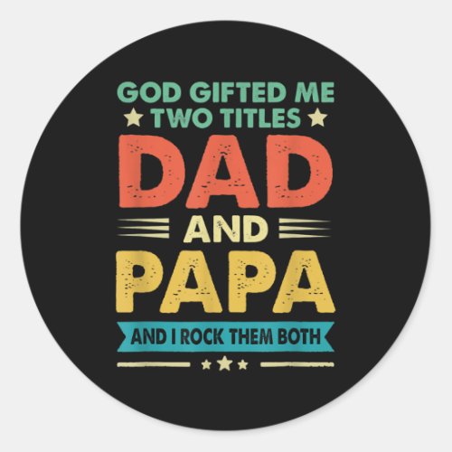 God Gives Two Titles Papa Dad Fathers Day Gift Classic Round Sticker