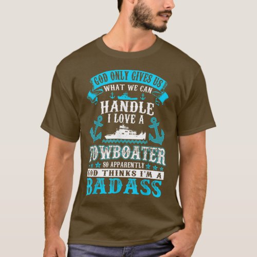 God Gives Us What Can Handle I Love Towboater Tshi T_Shirt