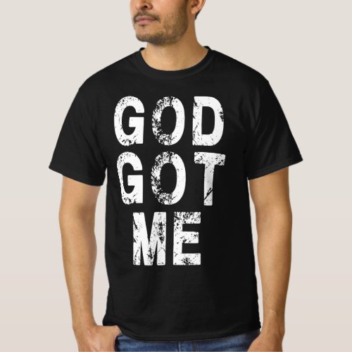 God Got Me Christian Religion Jesus Love T_Shirt