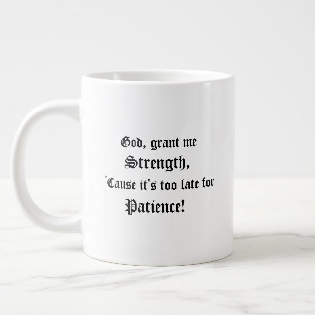 God, Grant Me Strength Giant Coffee Mug (Left)