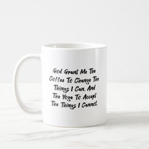 God grant me the coffee to change the things I can Coffee Mug