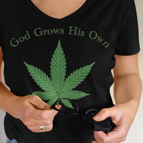 God Grows His Own Weed Leaf Funny Political  T_Shirt