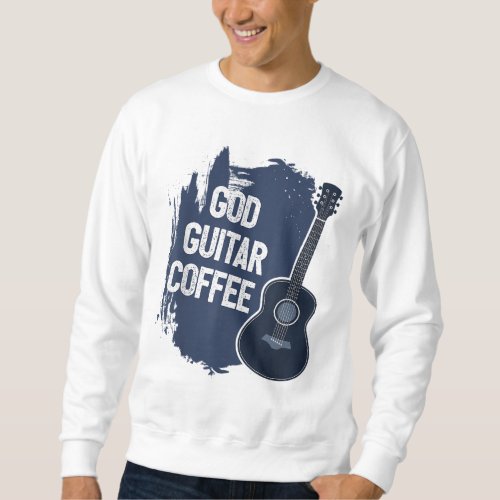 God Guitar Coffee Funny Christian Religious Sweatshirt