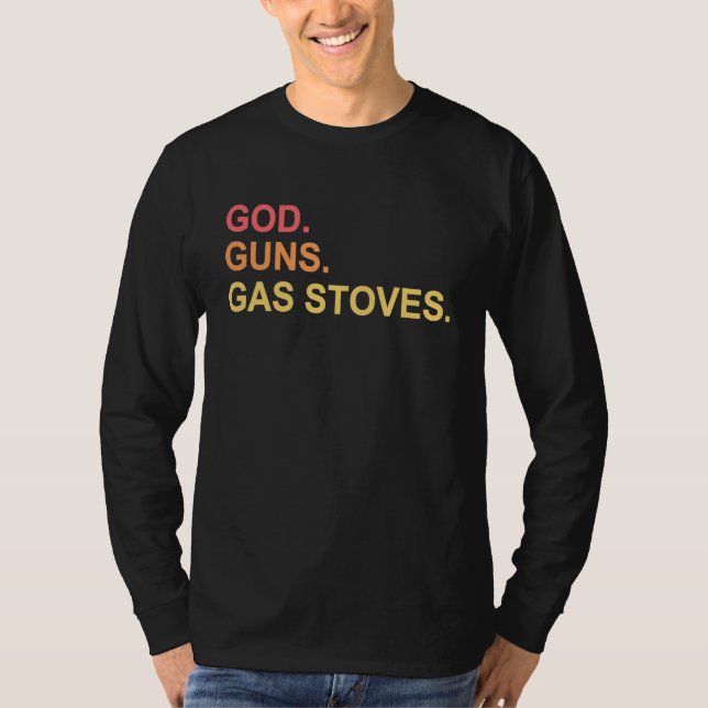 God Guns And Gas Stoves Political Conservative T-Shirt (Front)