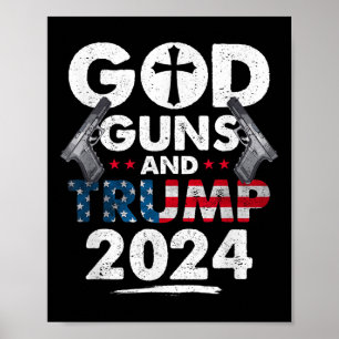God Guns And Trump 2024 Usa American Flag Poster