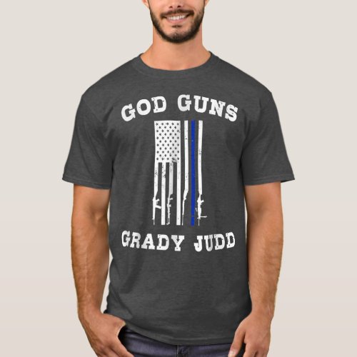 God Guns Grady Judd American Flag Funny  T_Shirt