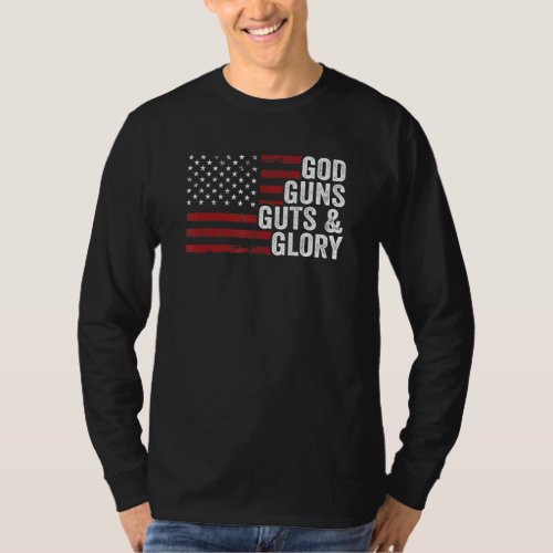 God Guns Guts  Glory  American Flag Pro Gun Patri T_Shirt