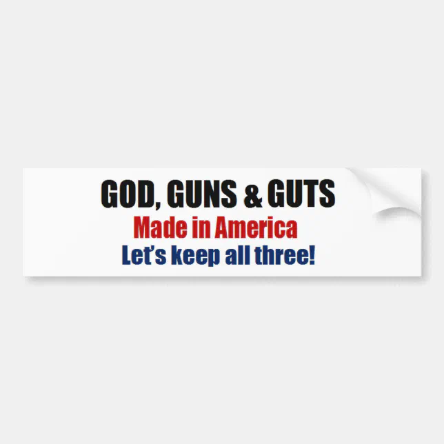 God Guns & Guts - pro gun troops Bumper Sticker | Zazzle