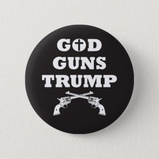 GOD GUNS & TRUMP! 2nd Amendment Right To Bear Arms Pinback Button