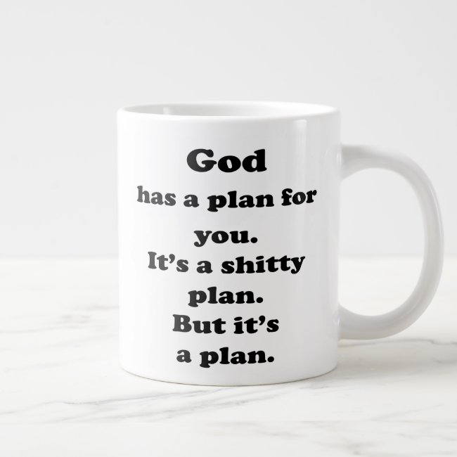 God has a plan - Funny, Sarcastic Quote