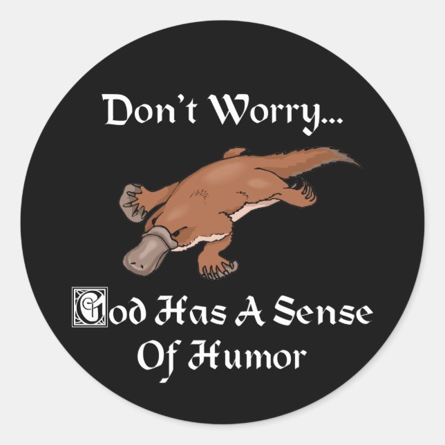 God Has A Sense Of Humor - Funny Platypus Classic Round Sticker (Front)