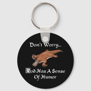 God Has A Sense Of Humor - Funny Platypus Keychain