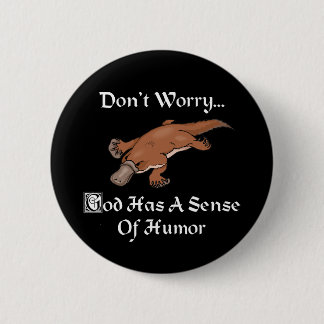 God Has A Sense Of Humor - Funny Platypus Pinback Button