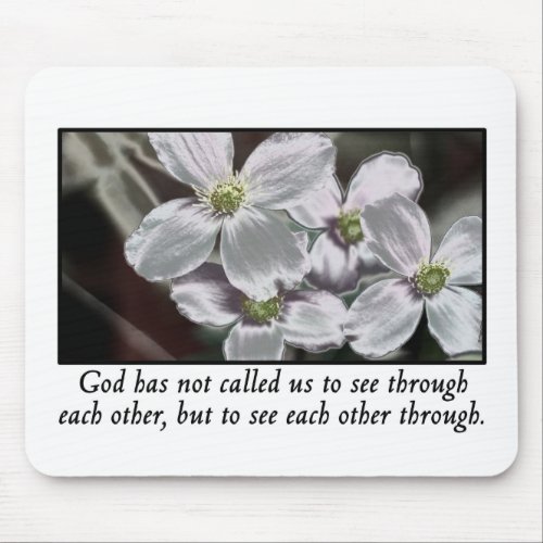 God has called us to see each other through mouse pad