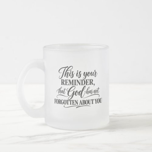 God has not forgot frosted glass coffee mug