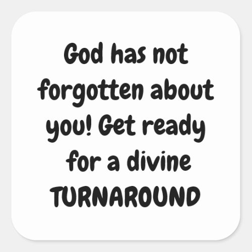 GOD HAS NOT FORGOTTEN ABOUT YOU SQUARE STICKER