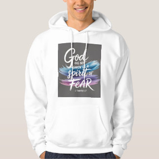 God has not given us a spirit of fear 2Timothy1-7 Hoodie