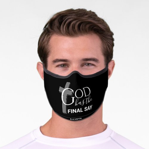 GOD HAS THE FINAL SAY Christian Monogram Premium Face Mask