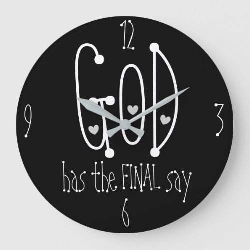 GOD has the FINAL say Cool Christian Quote Black Large Clock