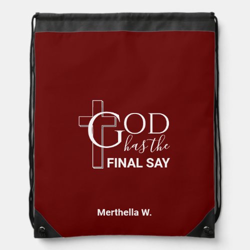 GOD HAS THE FINAL SAY Personalized Burgundy Drawstring Bag