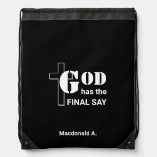 GOD HAS THE FINAL SAY Personalized Christian Black Drawstring Bag