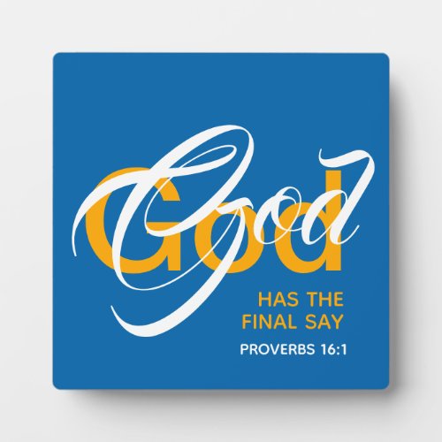 GOD HAS THE FINAL SAY Proverbs 161 Scripture Plaque