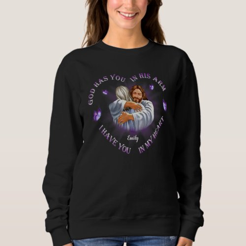 God Has You In His Arm I Have You In My Heart Emil Sweatshirt
