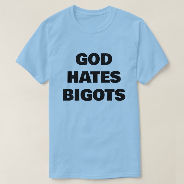 GOD HATES BIGOTS T-Shirt (Design Front)