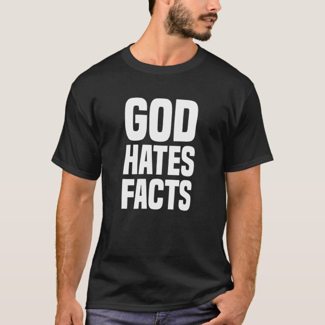 God Hates Facts  Atheist T-Shirt (Front)