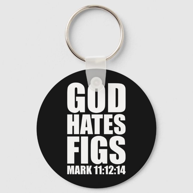 God Hates Figs 11:12-14 Keychain (Front)