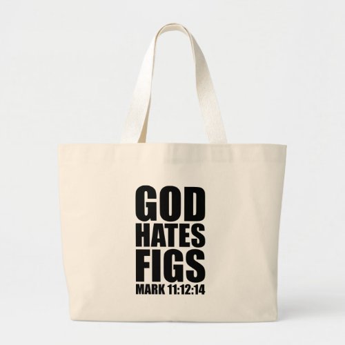 God Hates Figs 1112_14 Large Tote Bag