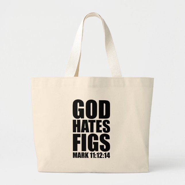God Hates Figs 11:12-14 Large Tote Bag (Front)