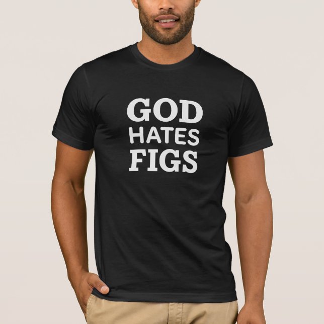 God Hates Figs Biblical Humor Tee  (Front)