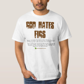 God Hates Figs - It's True! T-Shirt