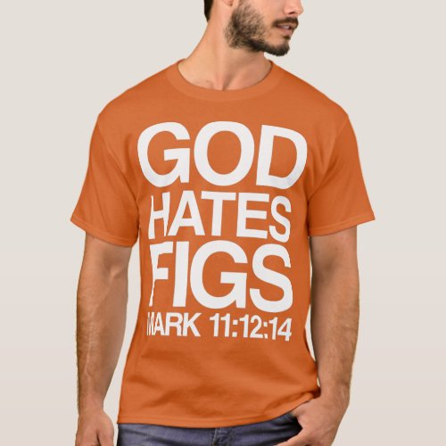 God hates figs T_Shirt