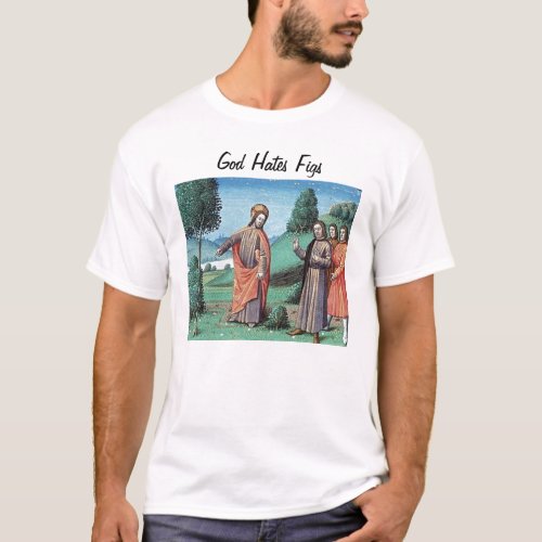 God hates Figs T_Shirt