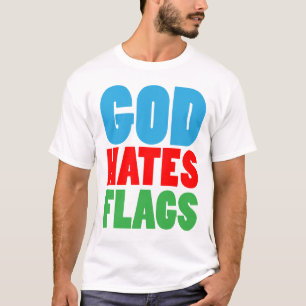 GOD HATES FLAGS T-Shirt