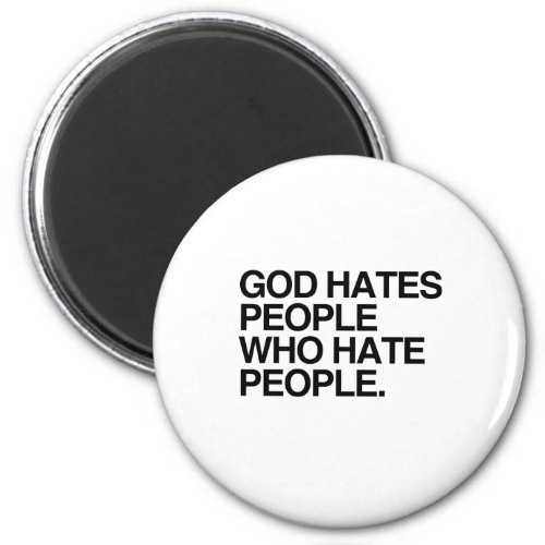 GOD HATES PEOPLE WHO HATE PEOPLE MAGNET