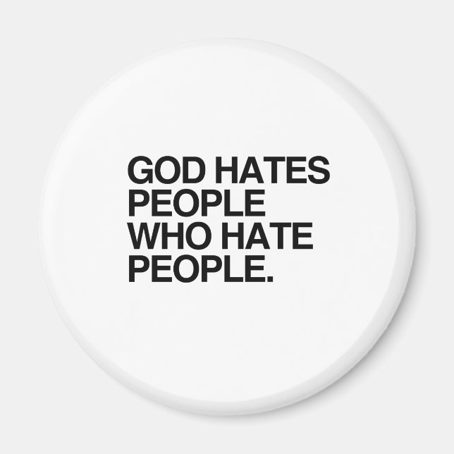 GOD HATES PEOPLE WHO HATE PEOPLE MAGNET (Front)