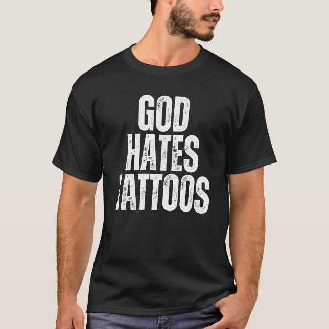 God Hates Tattoos Tattooing Anti Tattoo T-Shirt (Front)