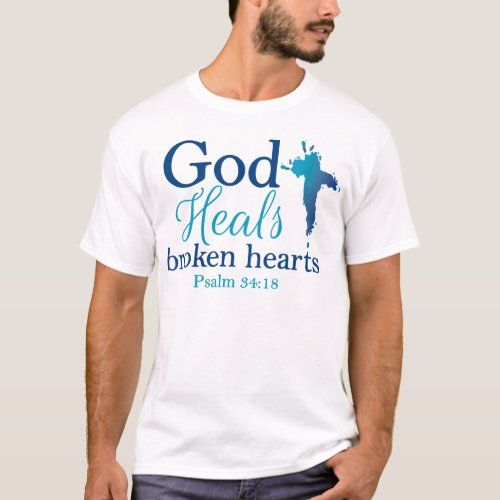 God Heals broken hearts Psalm 3418 T_Shirt
