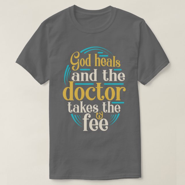 God Heals Funny Christian Slogan Religion Saying  T-Shirt (Design Front)