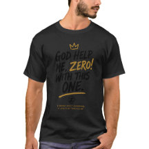 God Help Me, Zero! With This One. Founder Graphic 