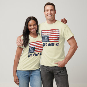 God Help US T-Shirt