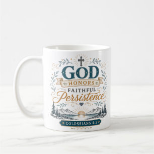 God Honors Faithful Persistence Christian Quote Coffee Mug