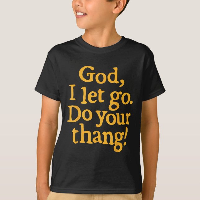 God I Let Go Do Your Thang Christian Faith Bible & T-Shirt (Front)