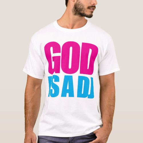 God is a DJ T_Shirt