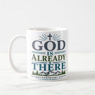 God Is Already There Modern Christian Quote Coffee Mug